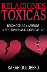 RELACIONES TXICAS - RECONCELAS Y APRENDE A SOLUCIONARLAS O A OLVIDARLAS