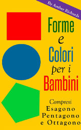 FORME E COLORI PER I BAMBINI - COMPRESI ESAGONO, PENTAGONO E OTTAGONO