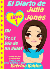 EL DIARIO DE JULIA JONES - LIBRO 1: EL PEOR DA DE MI VIDA!