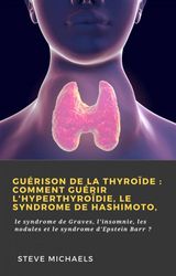 GURISON DE LA THYRODE : COMMENT GURIR LHYPERTHYRODIE, LE SYNDROME DE HASHIMOTO,
HIDDENSTUFF ENTERTAINMENT