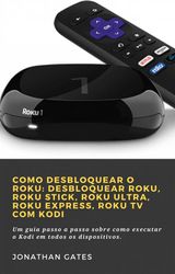 COMO DESBLOQUEAR O ROKU: DESBLOQUEAR ROKU, ROKU STICK, ROKU ULTRA, ROKU EXPRESS, ROKU TV COM KODI
1