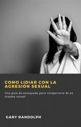 COMO LIDIAR CON LA AGRESIN SEXUAL