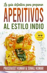 LA GUA DEFINITIVA PARA PREPARAR APERITIVOS AL ESTILO INDIO
COCINANDO EN UN PERIQUETE