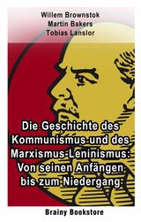 DIE GESCHICHTE DES KOMMUNISMUS UND DES MARXISMUS-LENINISMUS: VON SEINEN ANFNGEN BIS ZUM NIEDERGANG
BRAINY BOOKSTORE