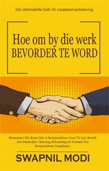 HOE OM BY DIE WERK BEVORDER TE WORD