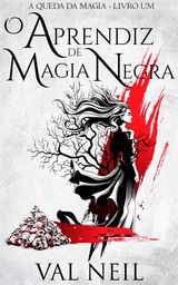 O APRENDIZ DE MAGIA NEGRA
A QUEDA DA MAGIA