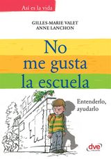 NO ME GUSTA LA ESCUELA. ENTENDERLO, AYUDARLO