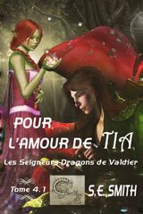 POUR LAMOUR DE TIA
LES SEIGNEURS DRAGONS DE VALDIER