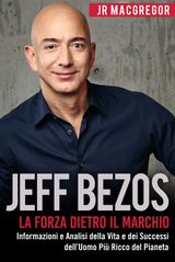 JEFF BEZOS: LA FORZA DIETRO IL MARCHIO