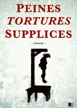 PEINES, TORTURES ET SUPPLICES