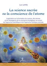 LA SCIENCE SACRE OU LA CONSCIENCE DE L&APOS;ATOME