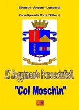 IX REGGIMENTO PARACADUTISTI COL MOSCHIN
FORZE SPECIALI E CORPI D&APOS;ELITE