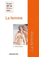 CE QUE DIT LA BIBLE SUR LA FEMME
CE QUE DIT LA BIBLE SUR