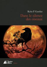 DANS LE SILENCE DES OISEAUX