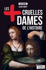 LES PLUS CRUELLES DAMES DE L&APOS;HISTOIRE