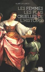 LES FEMMES LES PLUS CRUELLES DE L&APOS;HISTOIRE