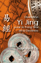 DIVINATION YI JING POUR LE FENG SHUI ET LA DESTINE