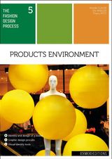 PRODUCTS ENVIRONMENT
THE FASHION DESIGN PROCESS