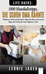 LIFE HACKS: 1000 HAUSHALTSTIPPS, DIE SCHON OMA KANNTE