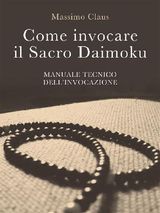 COME INVOCARE IL SACRO DAIMOKU - MANUALE TECNICO DELLINVOCAZIONE