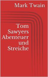 TOM SAWYERS ABENTEUER UND STREICHE