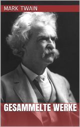 MARK TWAIN - GESAMMELTE WERKE