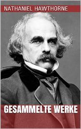 NATHANIEL HAWTHORNE - GESAMMELTE WERKE