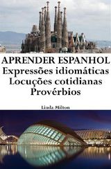 APRENDER ESPANHOL: EXPRESSES IDIOMTICAS ? LOCUES COTIDIANAS ? PROVRBIOS