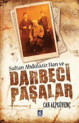 SULTAN ABDLAZIZ HAN VE DARBECI PA?ALAR