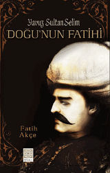 YAVUZ SULTAN SELIM DO?UNUN FATIHI