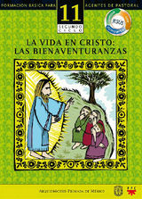 MANUAL 11. LA VIDA EN CRISTO: LAS BIENAVENTURANZAS