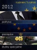 2012: POLITYKA, PIENI?DZE, S?U?BY SPECJALNE