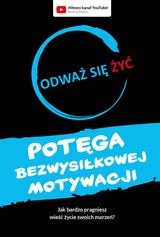 ODWA? SI? ?Y?. POT?GA BEZWYSI?KOWEJ MOTYWACJI 