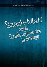 SZACH-MAT! CZYLI SZAFA WYCHODZI, JA ZOSTAJ?