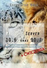 PRAKTYCZNY PRZEWODNIK PO MAC OS X SERVER 10.6 I 10.7