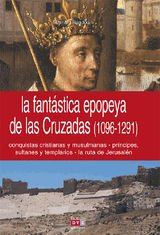 LA FANTSTICA EPOPEYA DE LAS CRUZADAS (1096-1291) 