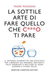 LA SOTTILE ARTE DI FARE QUELLO CHE C***O TI PARE
ENEWTON MANUALI E GUIDE