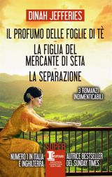 IL PROFUMO DELLE FOGLIE DI T - LA FIGLIA DEL MERCANTE DI SETA - LA SEPARAZIONE
ENEWTON NARRATIVA