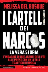 I CARTELLI DEI NARCOS. LA VERA STORIA
ENEWTON NARRATIVA