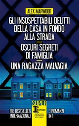 GLI INSOSPETTABILI DELITTI DELLA CASA IN FONDO ALLA STRADA - OSCURI SEGRETI DI FAMIGLIA - UNA RAGAZZA MALVAGIA
ENEWTON NARRATIVA