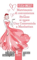 MATRIMONIO DI CONVENIENZA - STRONZE SI NASCE - UNA CENERENTOLA A MANHATTAN
ENEWTON NARRATIVA