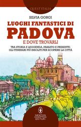 LUOGHI FANTASTICI DI PADOVA E DOVE TROVARLI
ENEWTON MANUALI E GUIDE