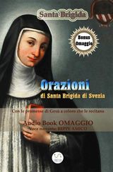 ORAZIONI DI SANTA BRIGIDA - DA RECITARSI PER 1 ANNO (CON AUDIOBOOK OMAGGIO) E LE ORAZIONI DA RECITARSI PER 12 ANNI
COLLANA AUDIO-LIBRI