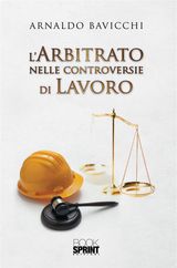 LARBITRATO NELLE CONTROVERSIE DI LAVORO