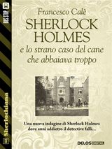 SHERLOCK HOLMES E LO STRANO CASO DEL CANE CHE ABBAIAVA TROPPO
SHERLOCKIANA