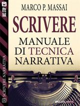 SCRIVERE - MANUALE DI TECNICA NARRATIVA
SCUOLA DI SCRITTURA SCRIVERE NARRATIVA