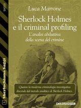 SHERLOCK HOLMES E IL CRIMINAL PROFILING. LANALISI ABDUTTIVA DELLA SCENA DEL CRIMINE