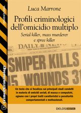 PROFILI CRIMINOLOGICI DELLOMICIDIO MULTIPLO. SERIAL KILLER, MASS MURDERER E SPREE KILLER