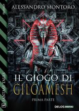 IL GIOCO DI GILGAMESH - PARTE 1