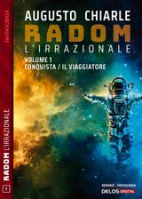 RADOM L&APOS;IRRAZIONALE. 1 - CONQUISTA / IL VIAGGIATORE